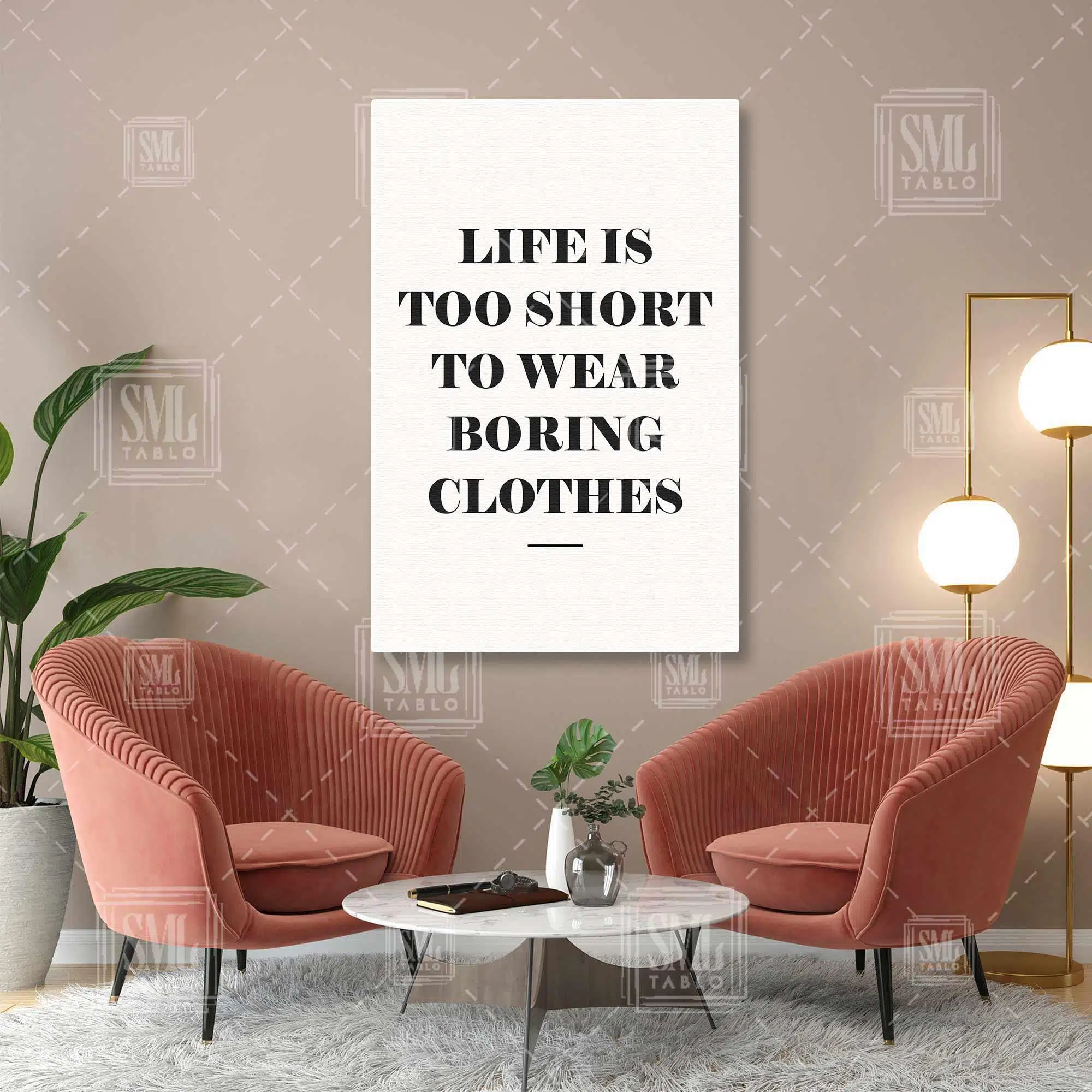 Tipografik Motivasyon Cümlesi Moda Hayat Sıkıcı Kıyafetler Giymek İçin Kısa Dikey Kanvas Tablo
